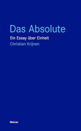 Das Absolute: Ein Essay über Einheit (Blaue Reihe) von Meiner, F